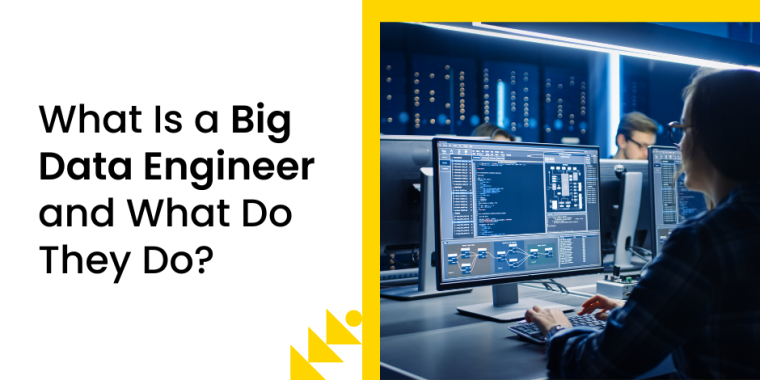 What is a big data engineer and what do they do?