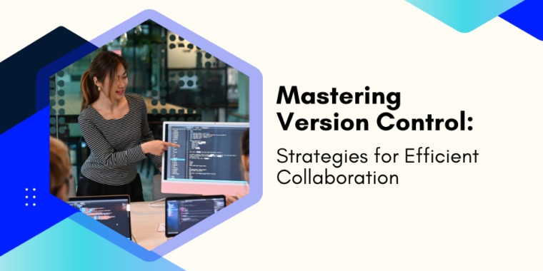 Mastering version control strategies for efficient collaboration.